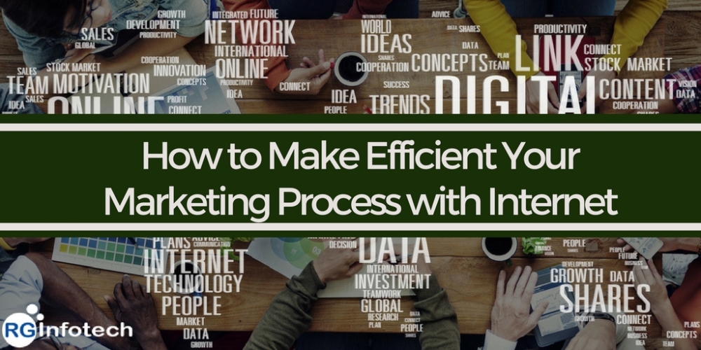 How to Make Efficient Your Marketing Process with Internet